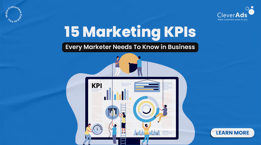 15 Marketing KPIs Every Marketer Needs To Know In Business