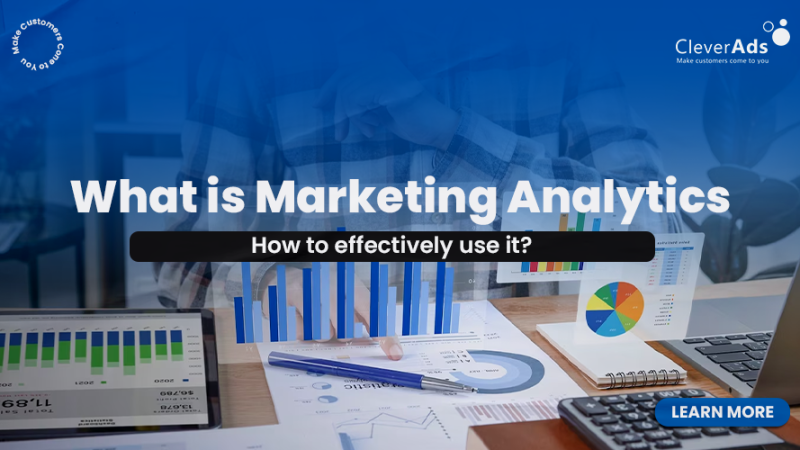 What is marketing analytics? How to effectively use it?