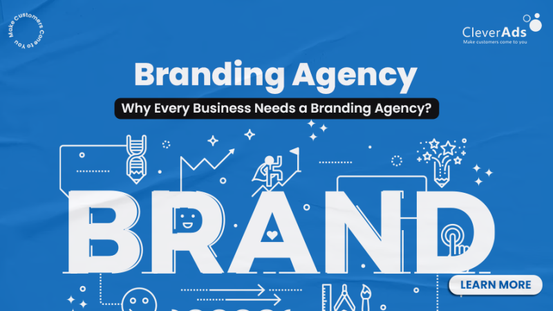 Branding Agency: Why every business needs a Branding Agency?