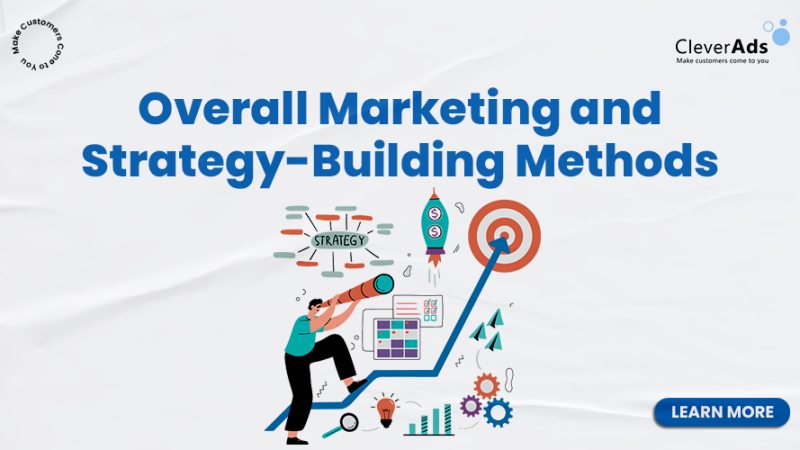 Overall marketing and strategy-building methods