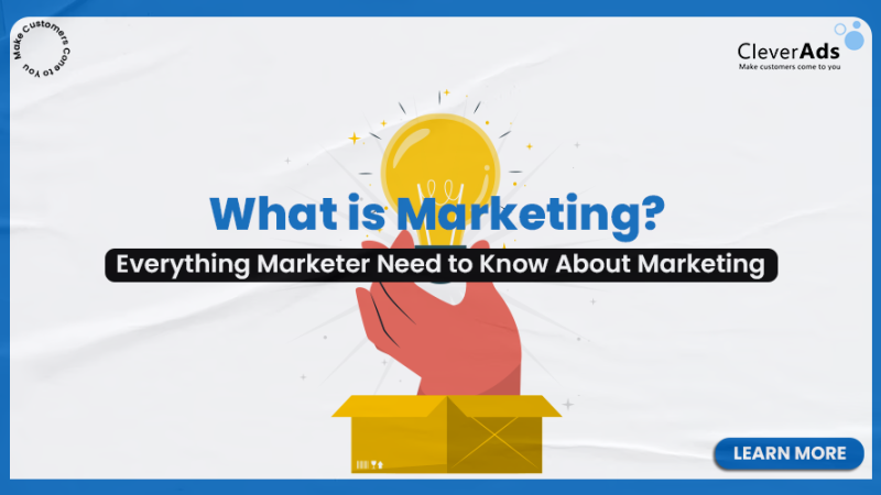What is Marketing? Everything marketer need to Know about Marketing