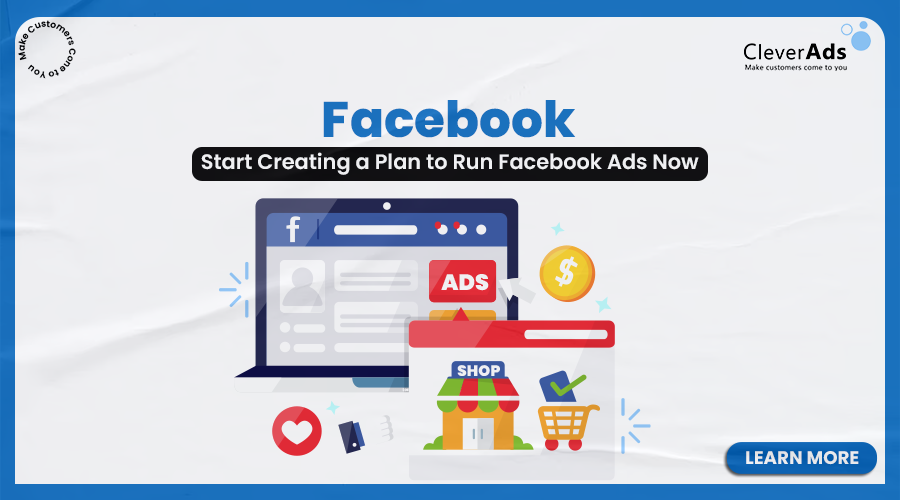 Facebook: Start creating a plan to run Facebook ads now
