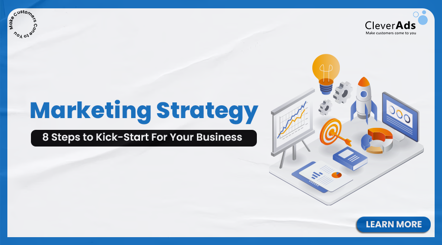 Marketing Strategy: 8 steps to kick-start for your business