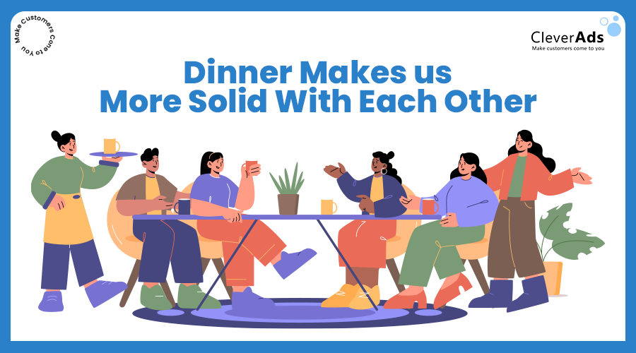 Dinner Make Us More Solid With Each Other