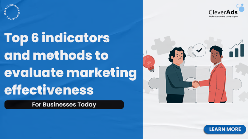 Top 6 indicators and methods to evaluate marketing effectiveness for businesses today