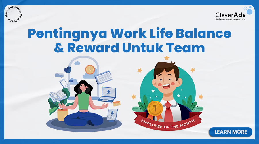 Pentingnya Work-Life Balance and Reward Untuk Team